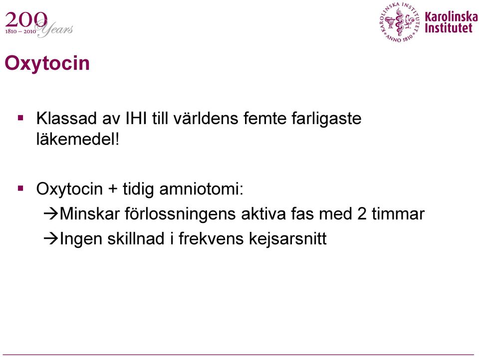 Oxytocin + tidig amniotomi: Minskar