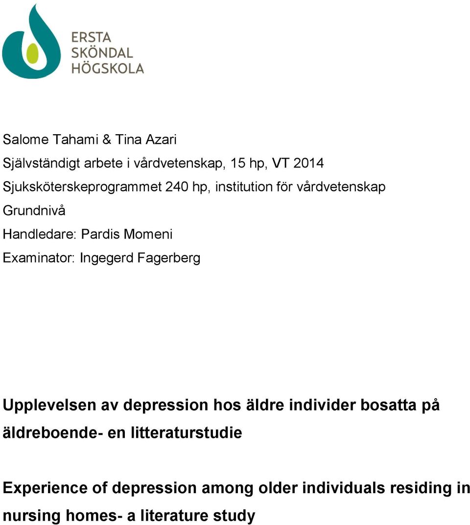 Examinator: Ingegerd Fagerberg Upplevelsen av depression hos äldre individer bosatta på