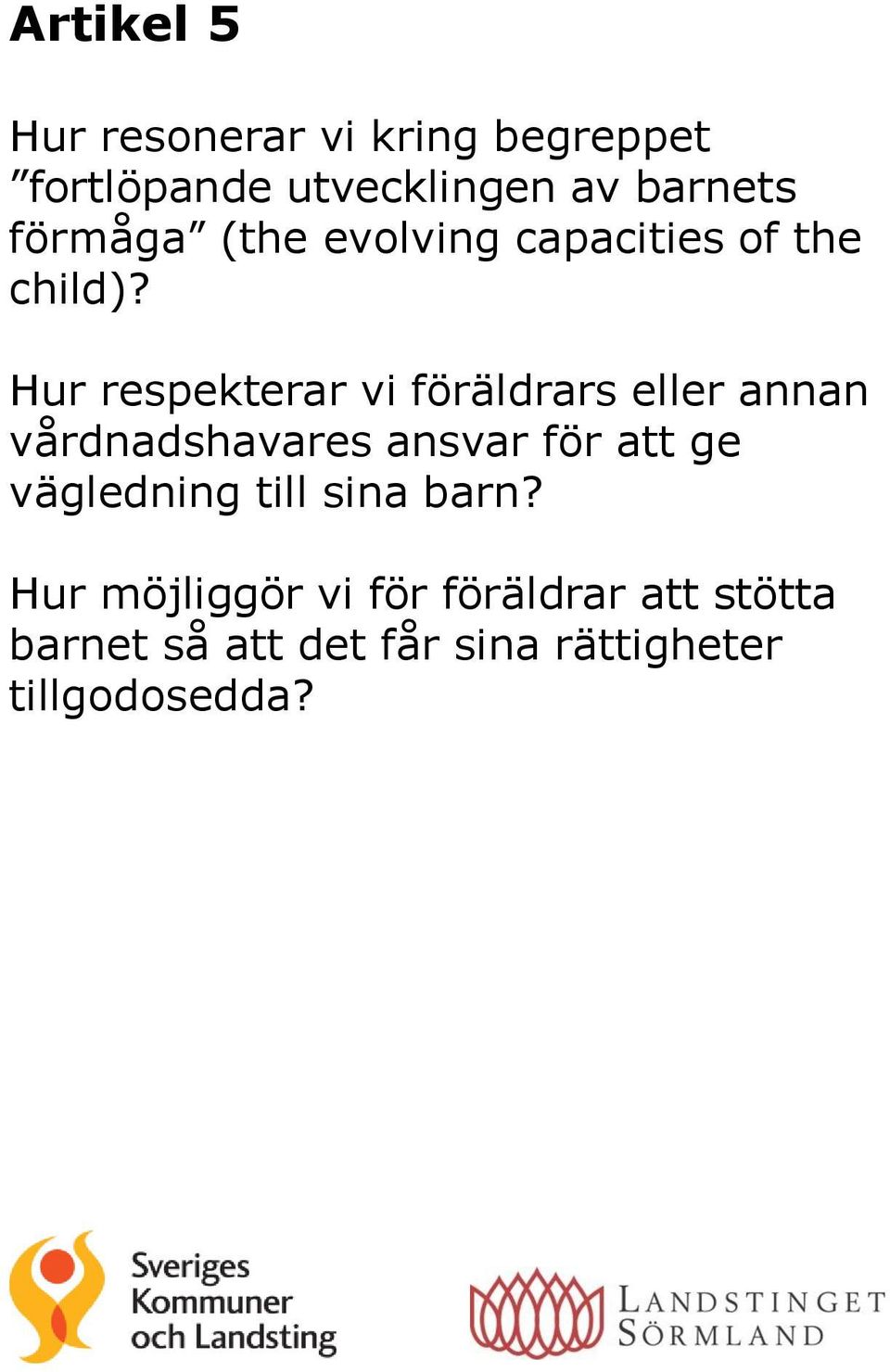 Hur respekterar vi föräldrars eller annan vårdnadshavares ansvar för att ge