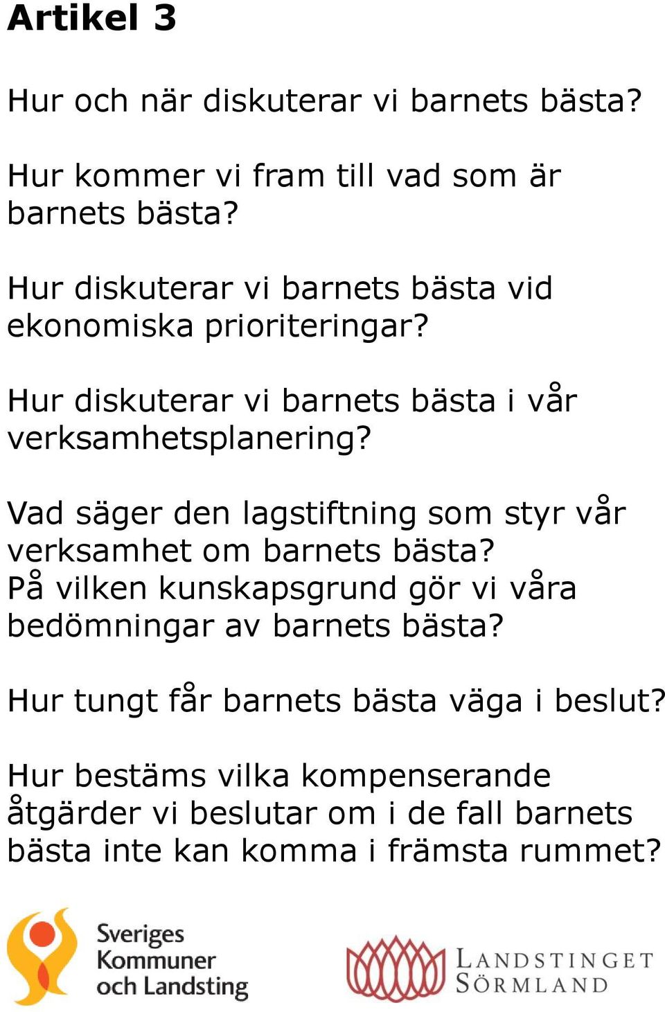 Vad säger den lagstiftning som styr vår verksamhet om barnets bästa?