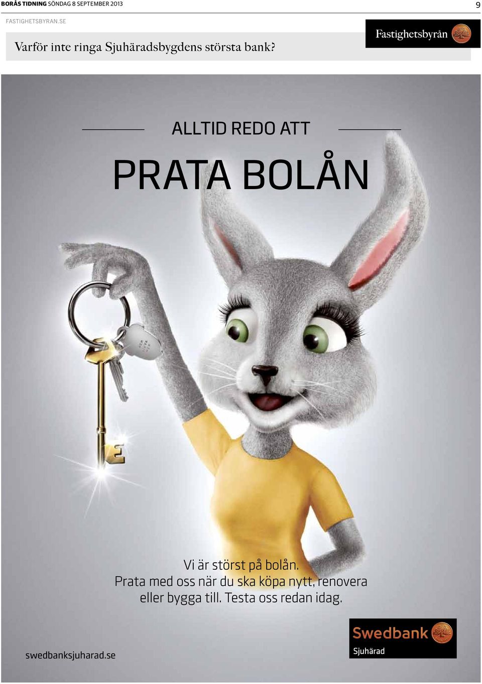 ALLTID REDO ATT PRATA BOLÅN Vi är störst på bolån.