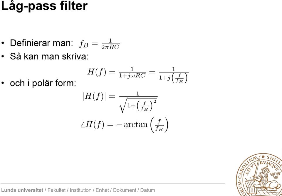 form: H(f) = 1 1+j!