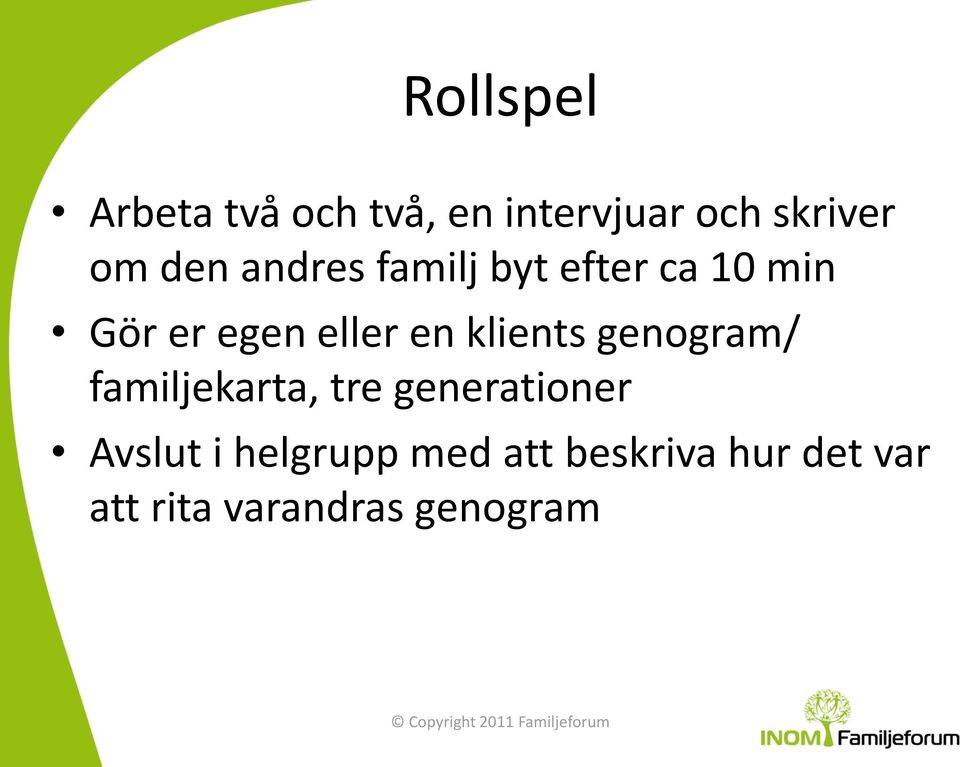 klients genogram/ familjekarta, tre generationer Avslut i