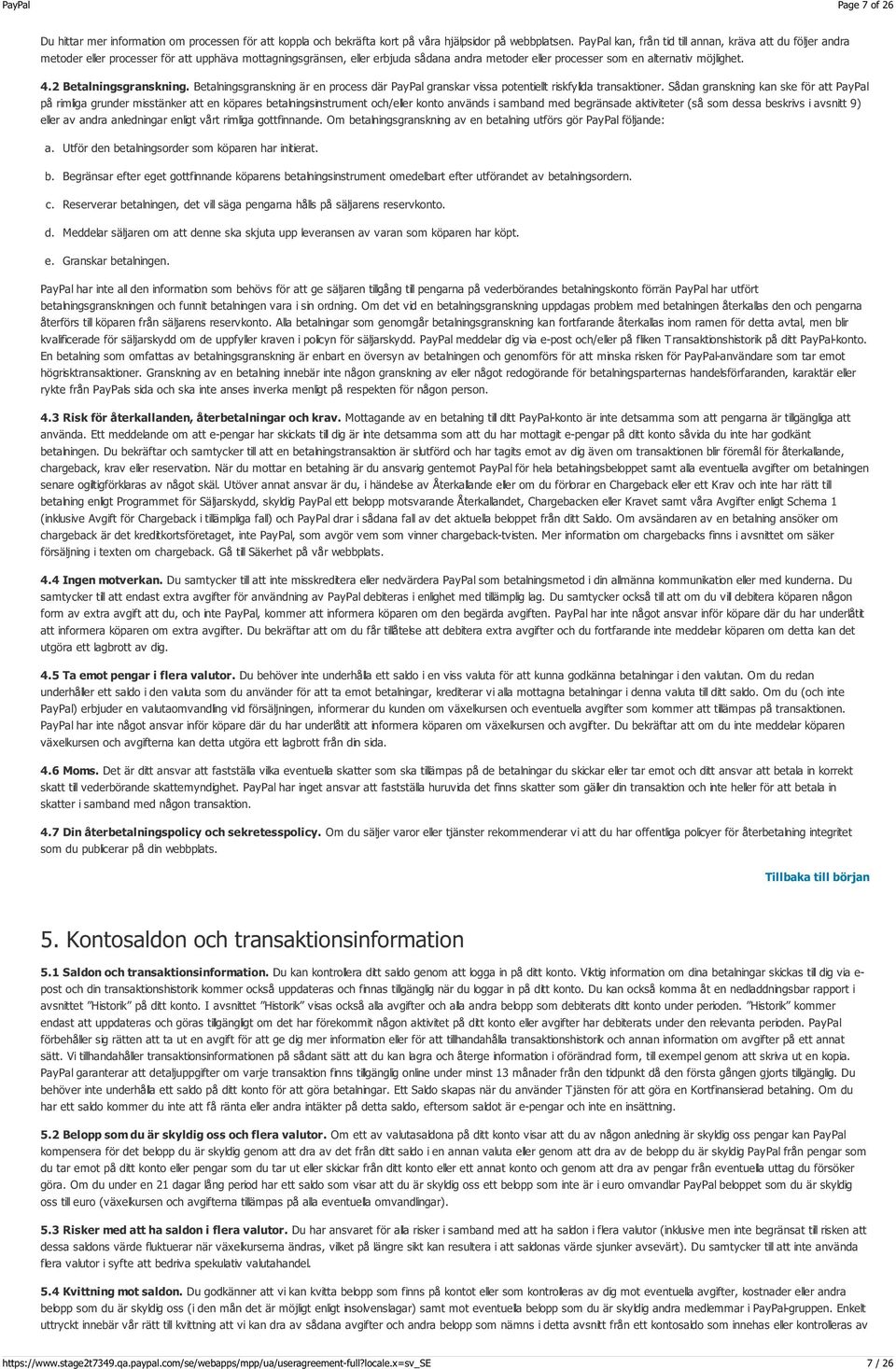 4.2 Betalningsgranskning. Betalningsgranskning är en process där PayPal granskar vissa potentiellt riskfyllda transaktioner.