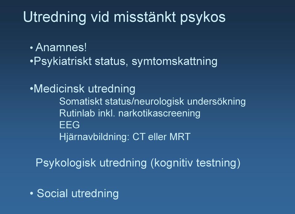 status/neurologisk undersökning Rutinlab inkl.