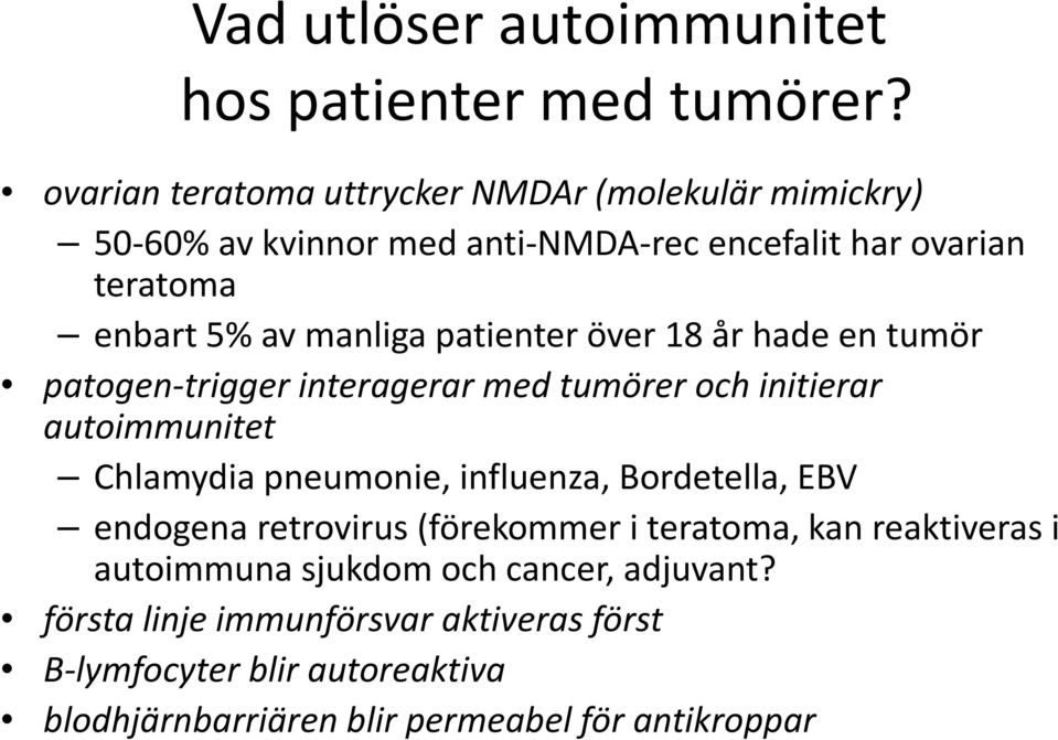 patienter över 18 år hade en tumör patogen-trigger interagerar med tumörer och initierar autoimmunitet Chlamydia pneumonie, influenza,