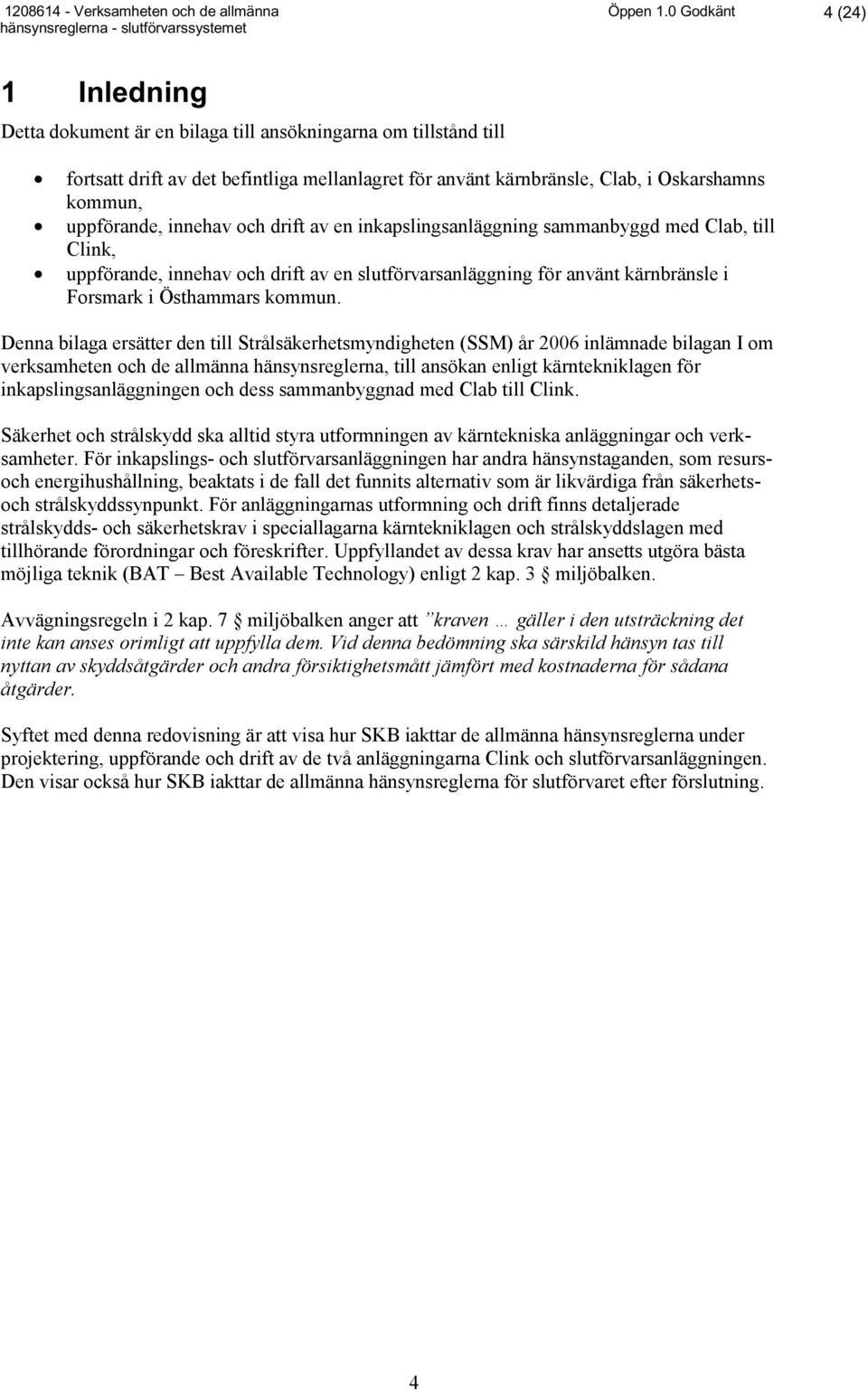 uppförande, innehav och drift av en inkapslingsanläggning sammanbyggd med Clab, till Clink, uppförande, innehav och drift av en slutförvarsanläggning för använt kärnbränsle i Forsmark i Östhammars