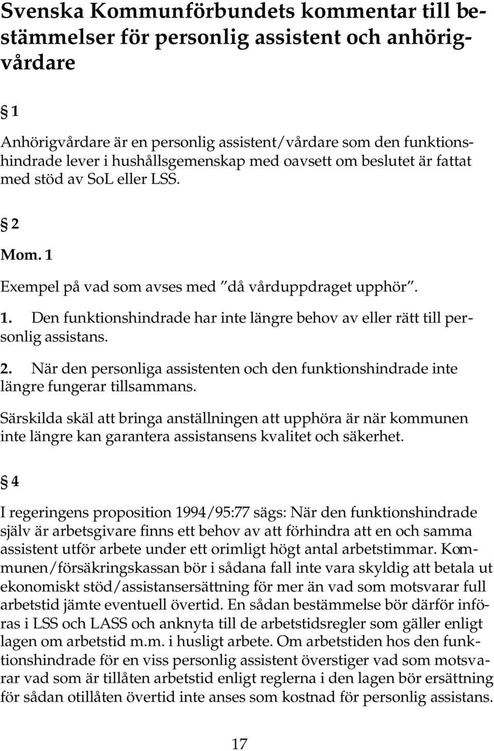 2. När den personliga assistenten och den funktionshindrade inte längre fungerar tillsammans.