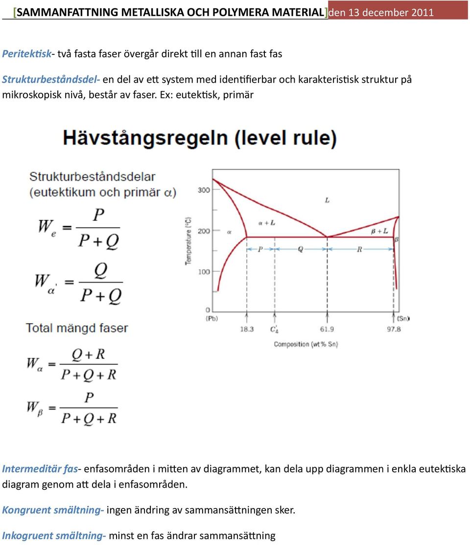 Ex: eutek;sk, primär Intermeditär fas- enfasområden i mi6en av diagrammet, kan dela upp diagrammen i enkla