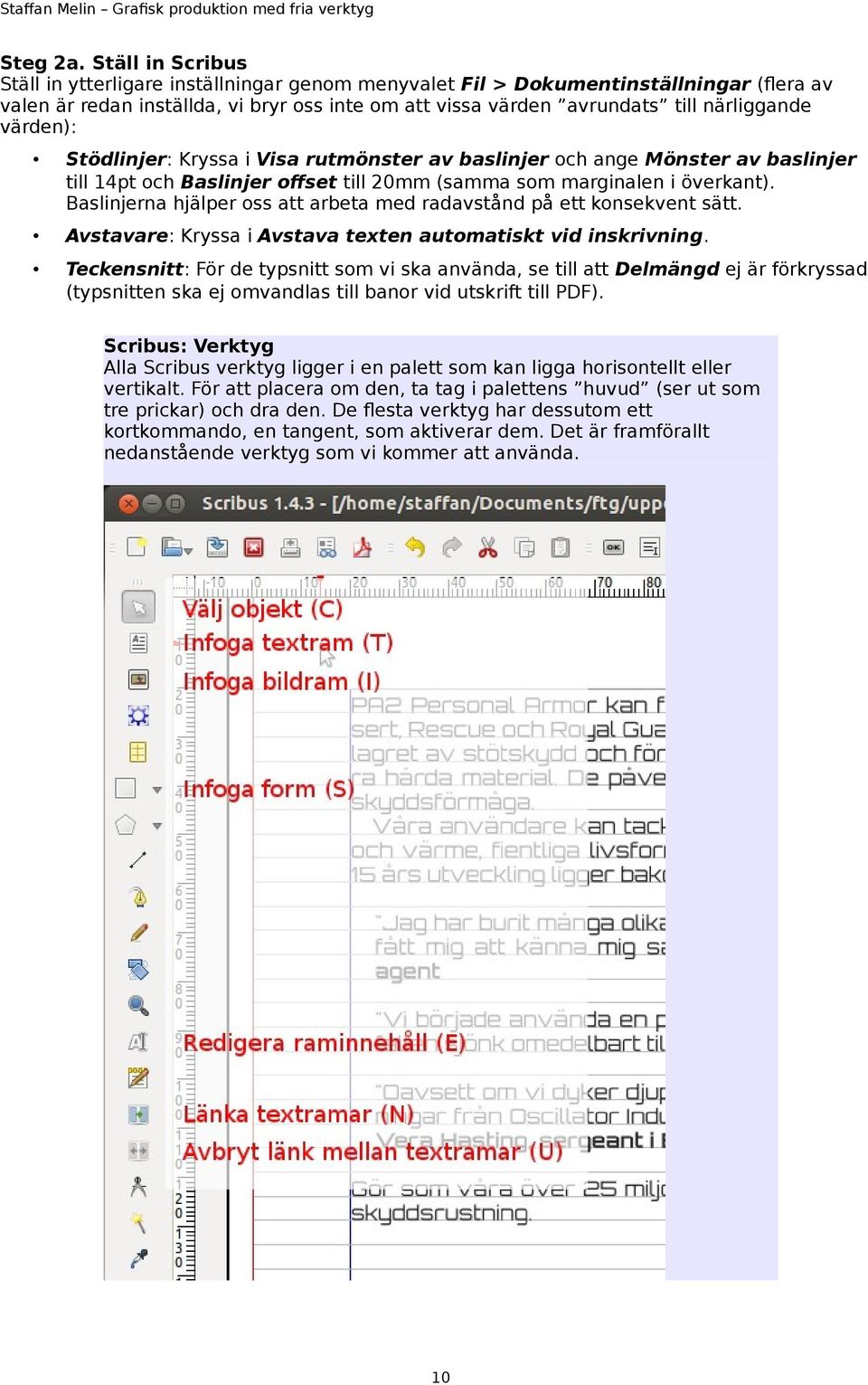 värden): Stödlinjer: Kryssa i Visa rutmönster av baslinjer och ange Mönster av baslinjer till 14pt och Baslinjer offset till 20mm (samma som marginalen i överkant).