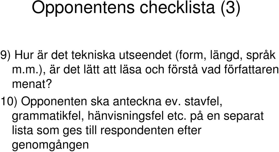 m.), är det lätt att läsa och förstå vad författaren menat?
