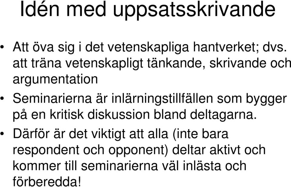 inlärningstillfällen som bygger på en kritisk diskussion bland deltagarna.