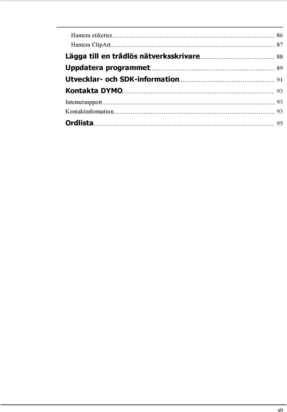 Utvecklar- och SDK-information 91 Kontakta DYMO 93