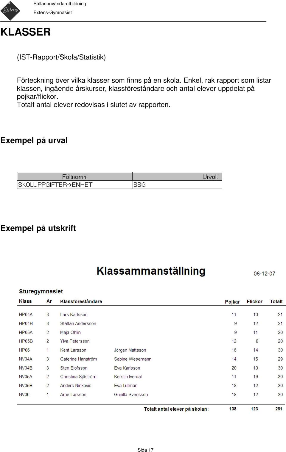 Enkel, rak rapport som listar klassen, ingående årskurser, klassföreståndare