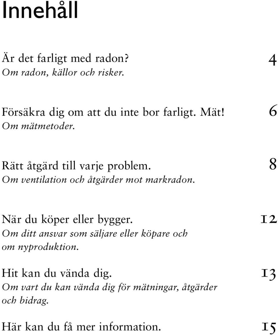 8 Om ventilation och åtgärder mot markradon. När du köper eller bygger.