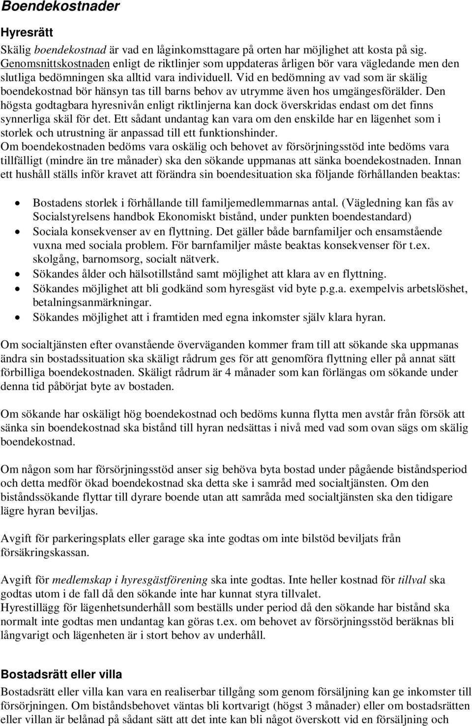 Vid en bedömning av vad som är skälig boendekostnad bör hänsyn tas till barns behov av utrymme även hos umgängesförälder.