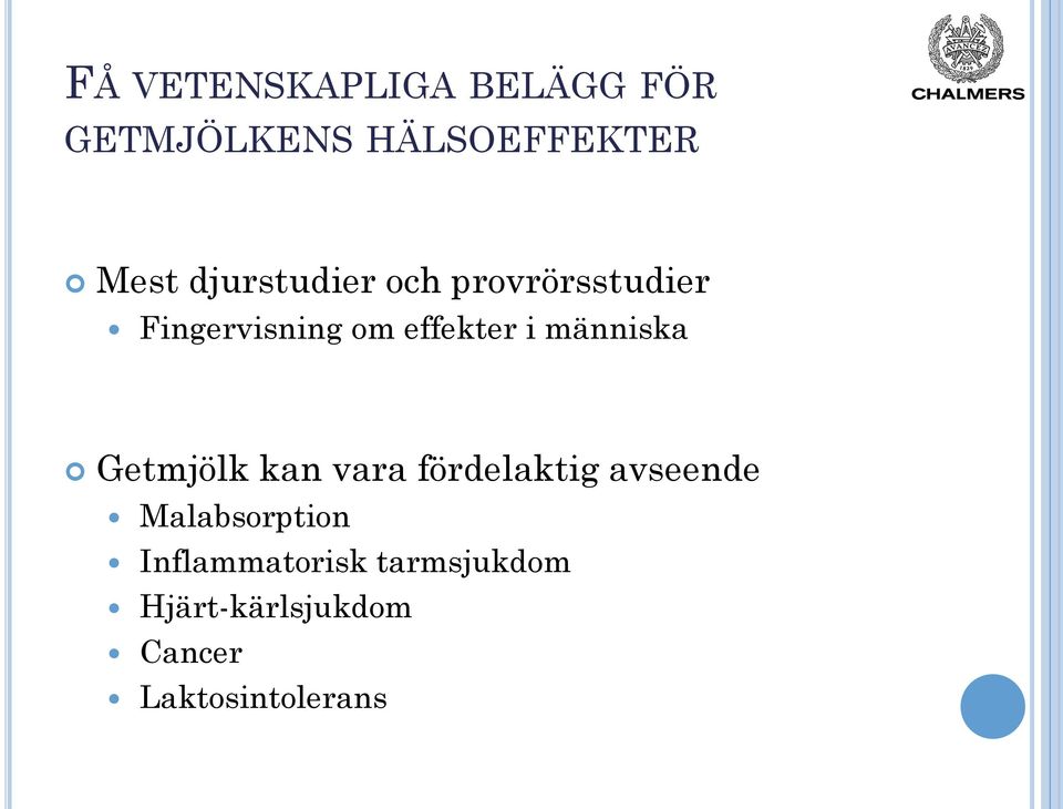 människa Getmjölk kan vara fördelaktig avseende Malabsorption