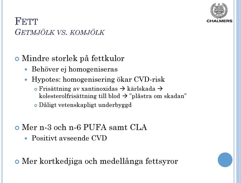 homogenisering ökar CVD-risk Frisättning av xantinoxidas kärlskada