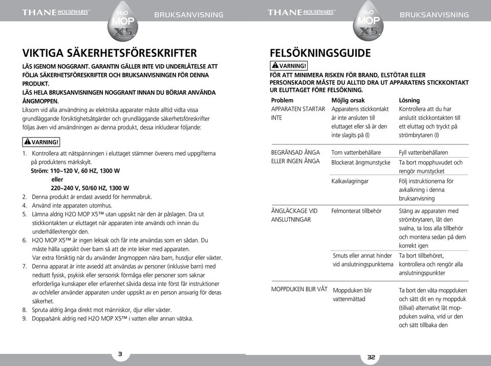 Liksom vid alla användning av elektriska apparater måste alltid vidta vissa grundläggande försiktighetsåtgärder och grundläggande säkerhetsföreskrifter följas även vid användningen av denna produkt,