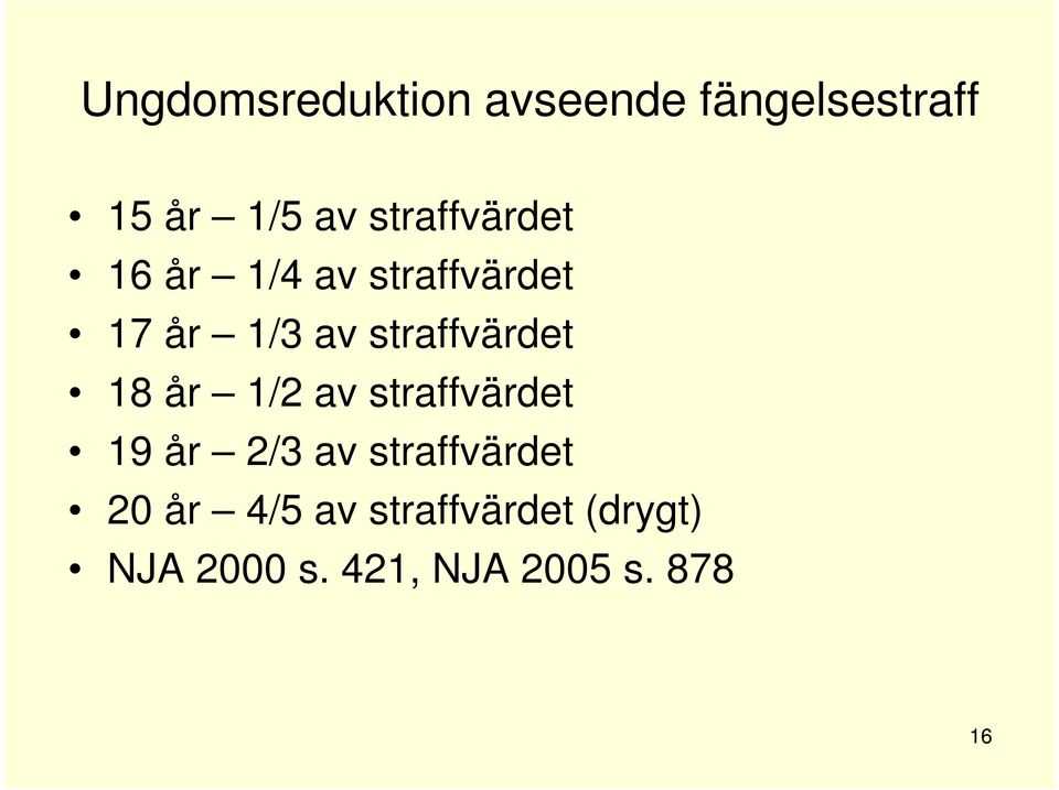 straffvärdet 18 år 1/2 av straffvärdet 19 år 2/3 av