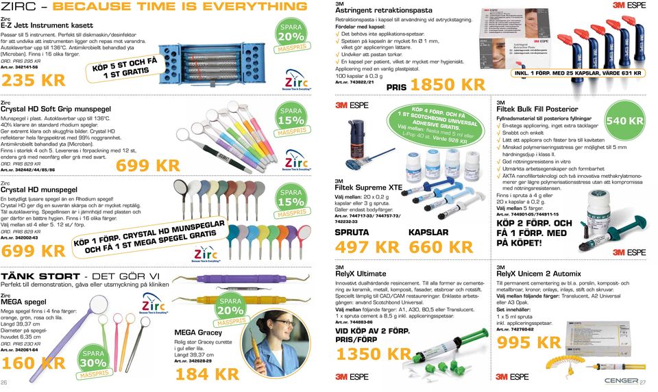 342141-56 235 KR KÖP 5 ST OCH FÅ 1 ST GRATIS 3M Astringent retraktionspasta Retraktionspasta i kapsel till användning vid avtryckstagning. Fördelar med kapsel: Det behövs inte applikations-spetsar.