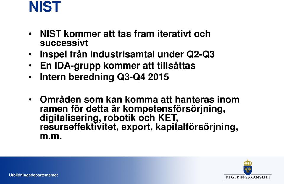 Q3-Q4 2015 Områden som kan komma att hanteras inom ramen för detta är