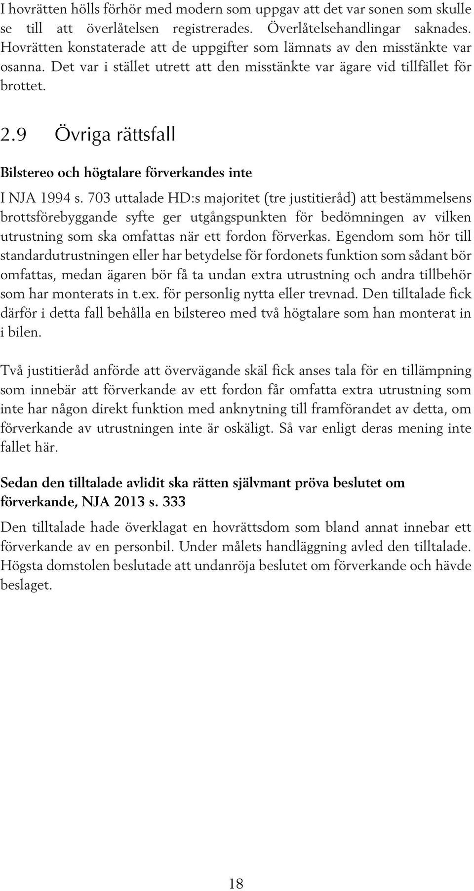 9 Övriga rättsfall Bilstereo och högtalare förverkandes inte I NJA 1994 s.