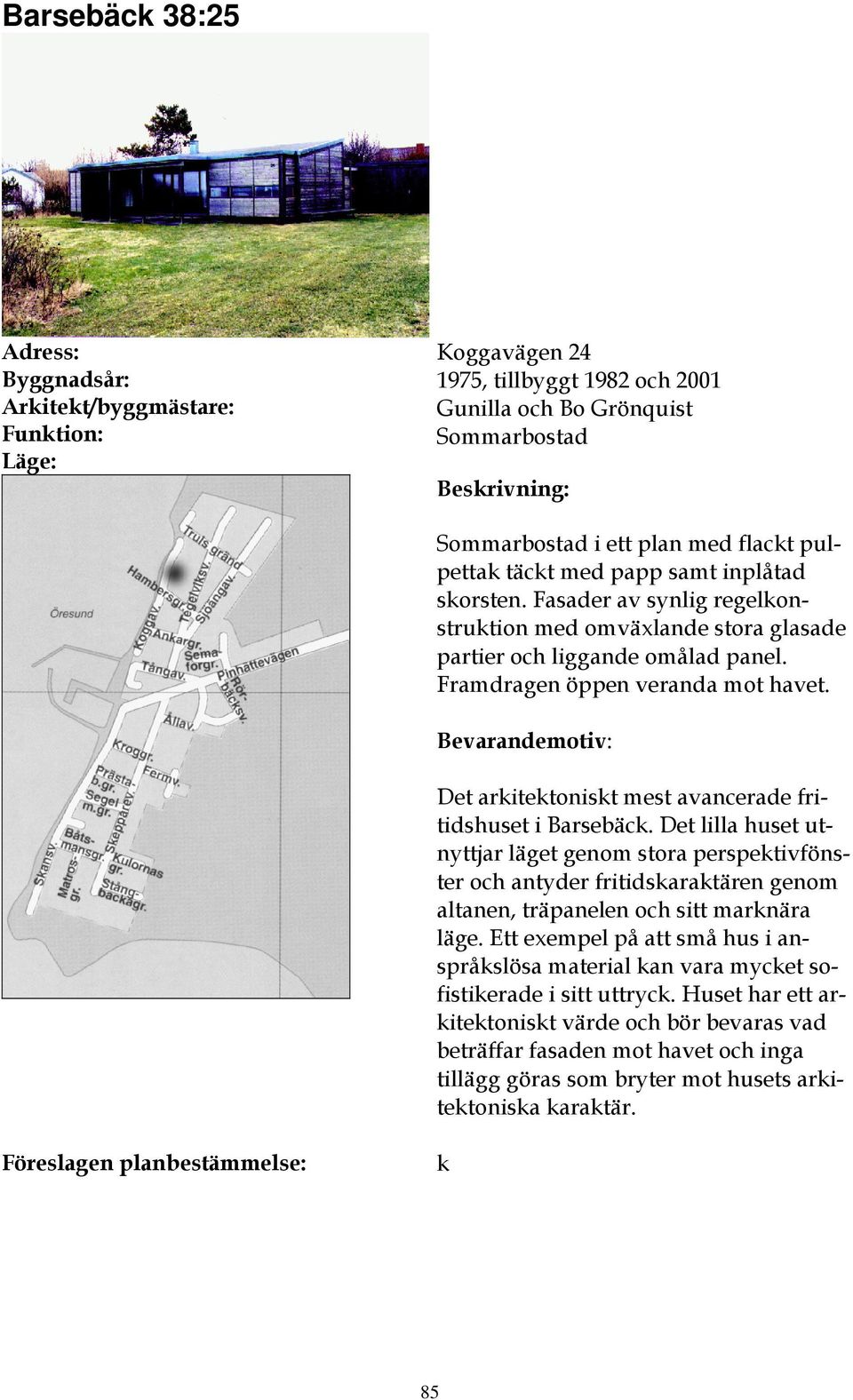 Det arkitektoniskt mest avancerade fritidshuset i Barsebäck.