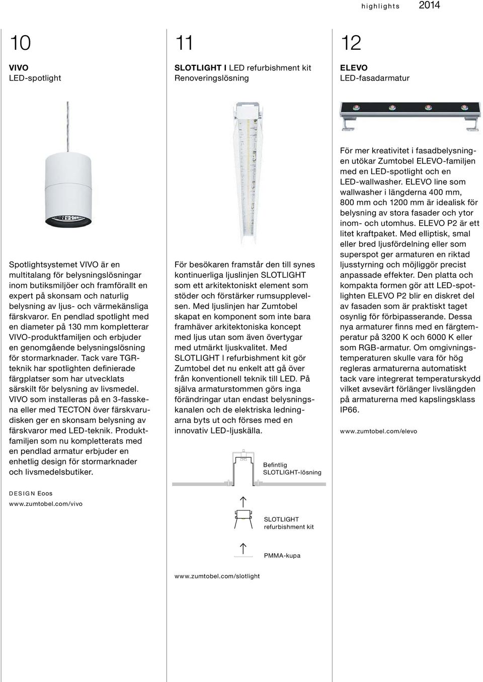 En pendlad spotlight med en diameter på 130 mm kompletterar VIVO-produktfamiljen och erbjuder en genomgående belysningslösning för stormarknader.