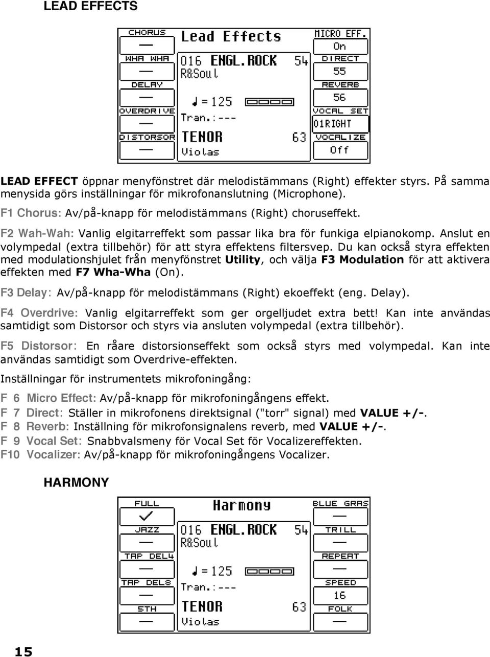 Anslut en volympedal (extra tillbehör) för att styra effektens filtersvep.