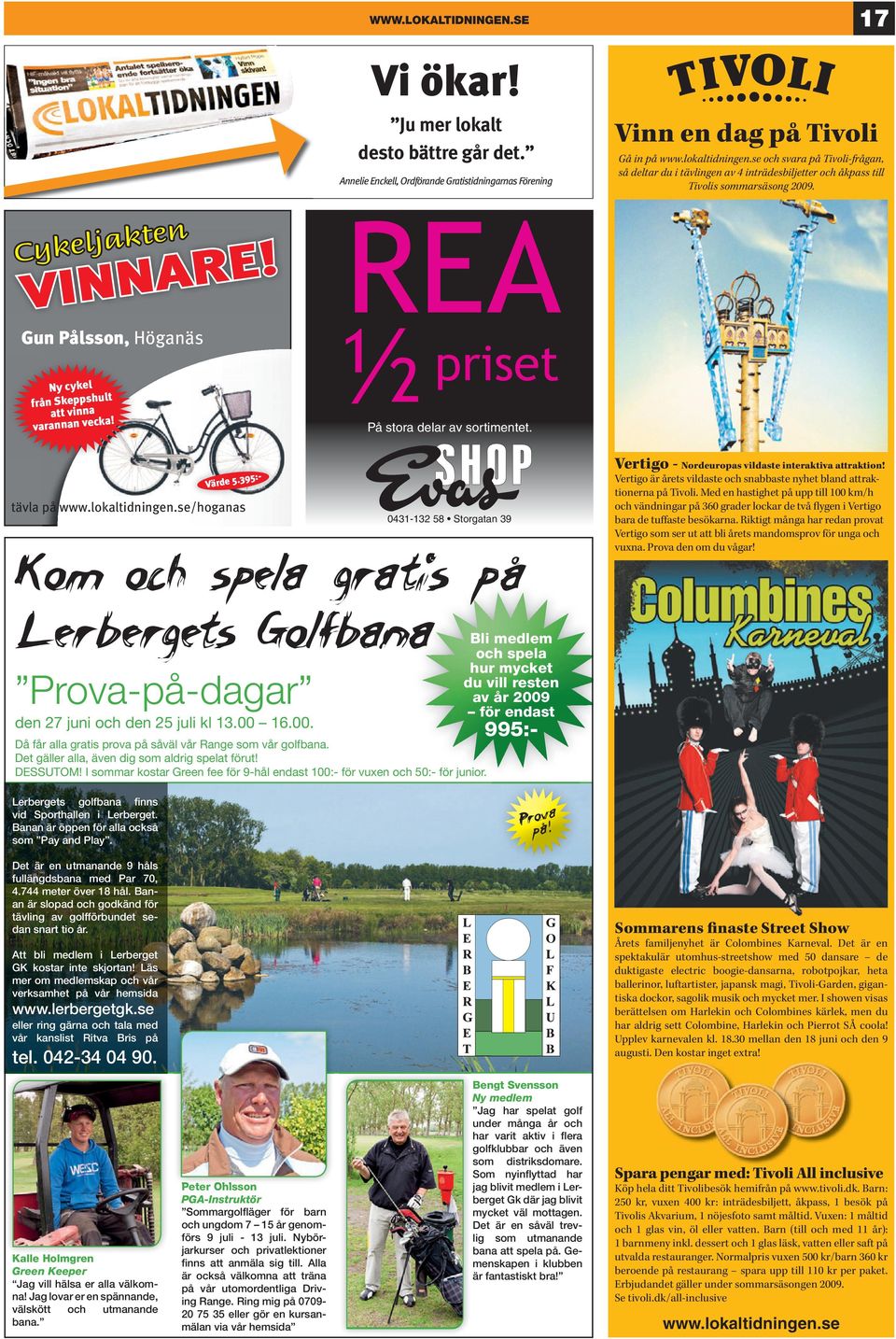 Gun Pålsson, Höganäs Ny cykel från Skeppshult att vinna varannan vecka! REA ½ priset Värde 5.395:- tävla på www.lokaltidningen.