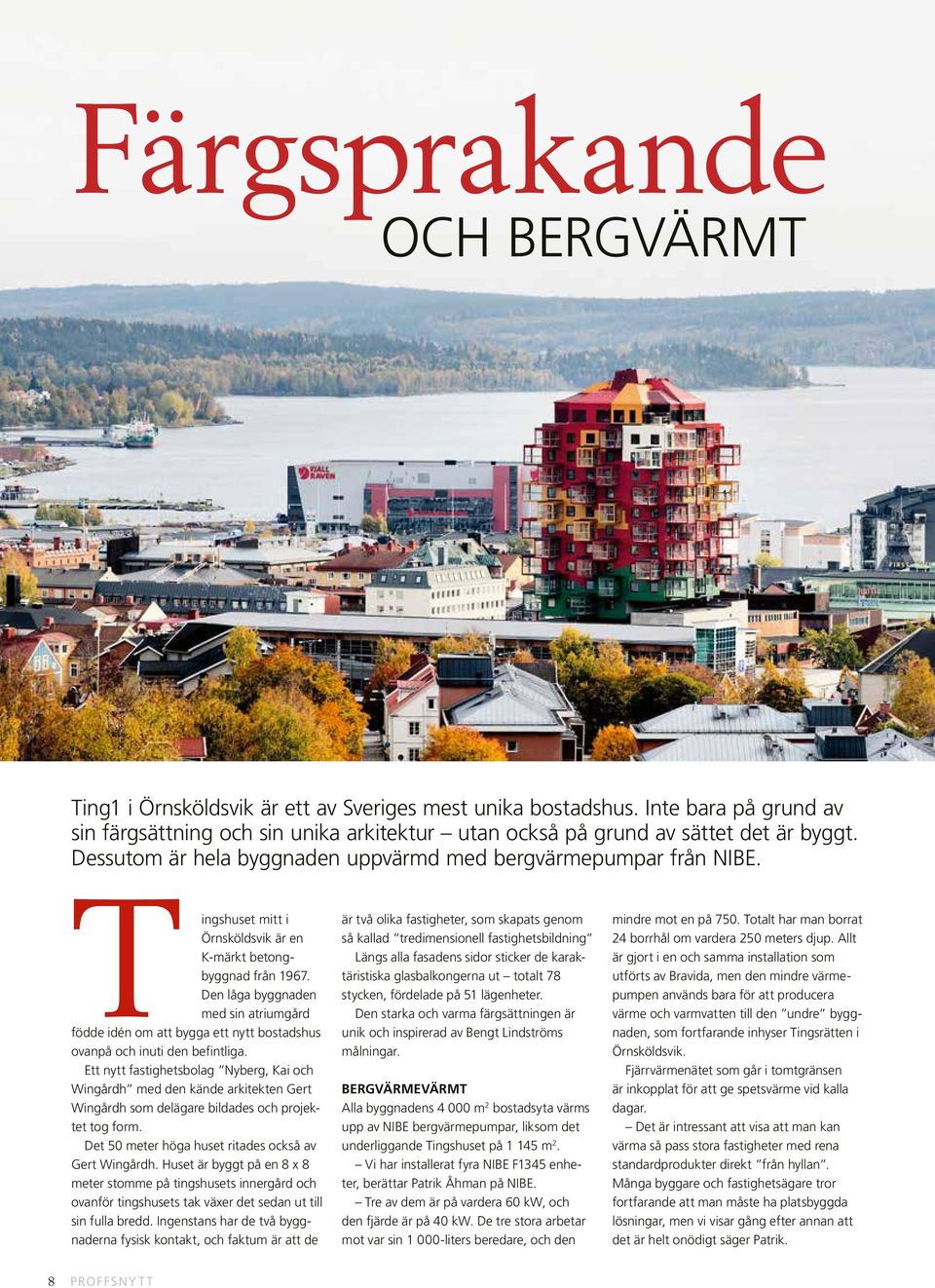 Den låga byggnaden med sin atriumgård födde idén om att bygga ett nytt bostadshus ovanpå och inuti den befintliga.