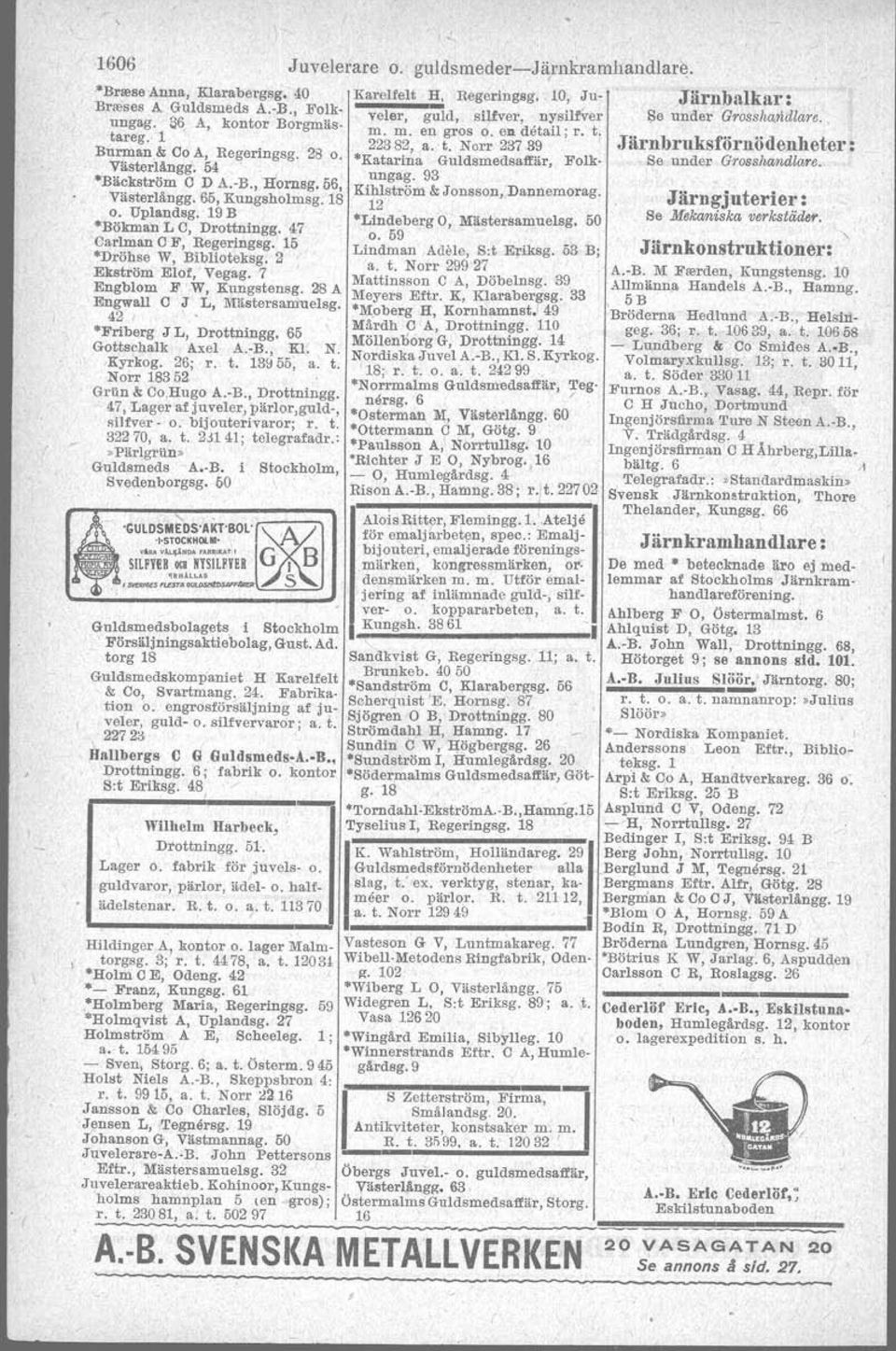 Karamell- Barsuglias Kartongfabr., Handtver- B., huf-åudkontor- o. fabriker i b 9 kareg. 18 & 20 ' Södertälje, filialkontor L:a Vat- ~~ Rådmansg. 3 B; a. t. Centrala Kartongfabriken,.Marktug.