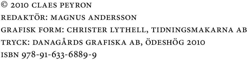 ab tryck: danagårds grafiska ab, ödeshög 2010