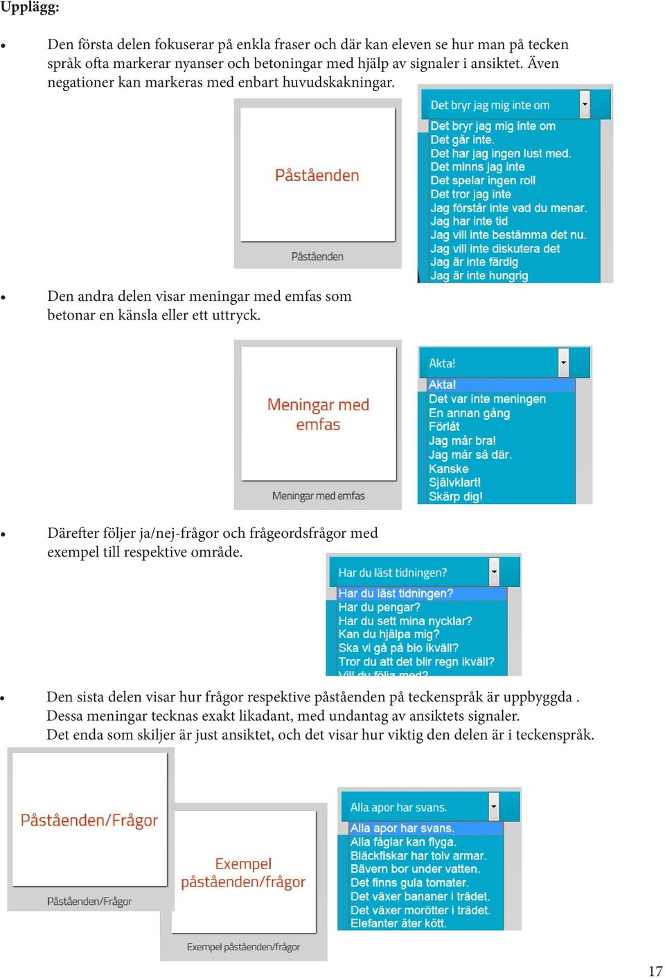 Därefter följer ja/nej-frågor och frågeordsfrågor med exempel till respektive område.