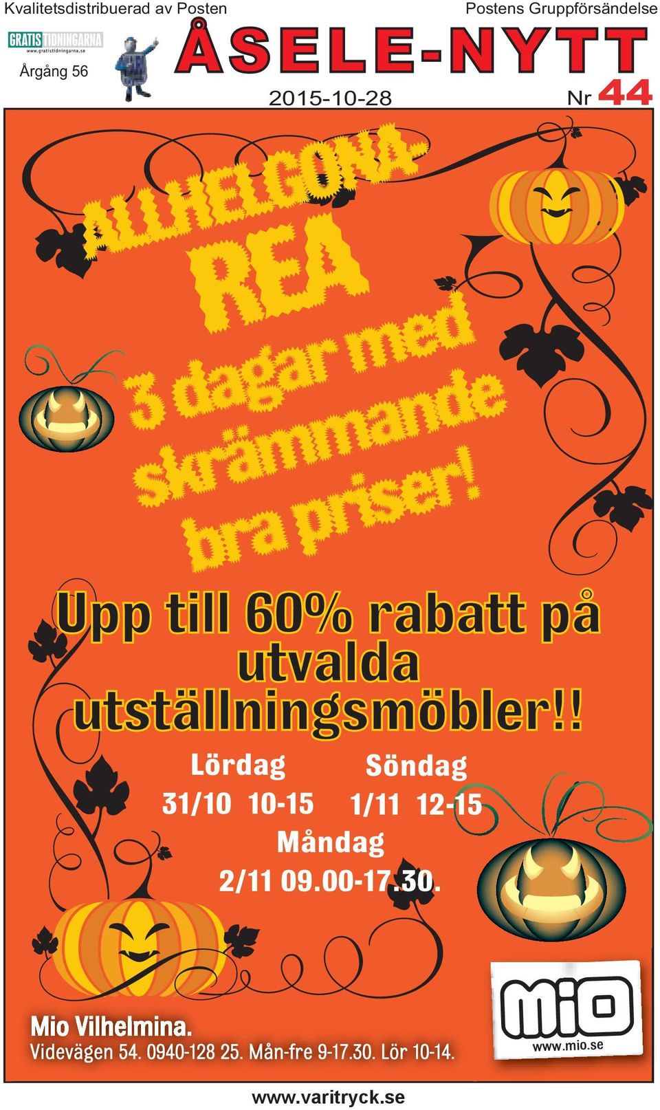 ! Lördag Söndag 31/10 10-15 1/11 12-15 Måndag 2/11 09.00-17.30.