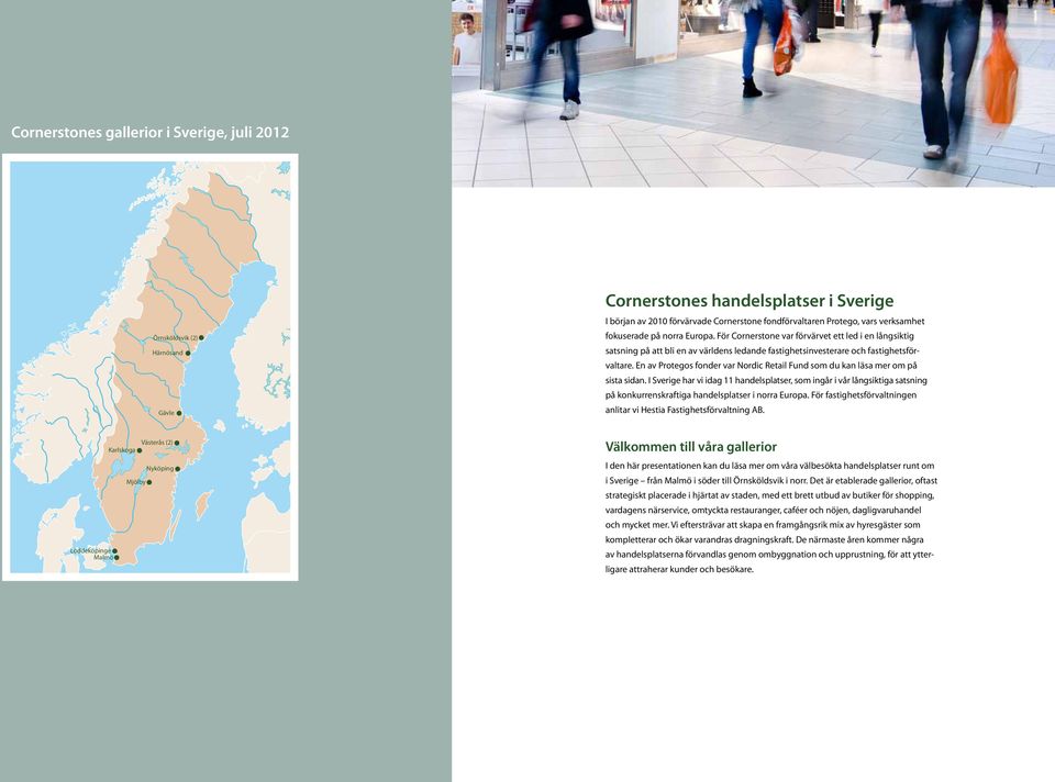 En av Protegos fonder var Nordic Retail Fund som du kan läsa mer om på sista sidan.
