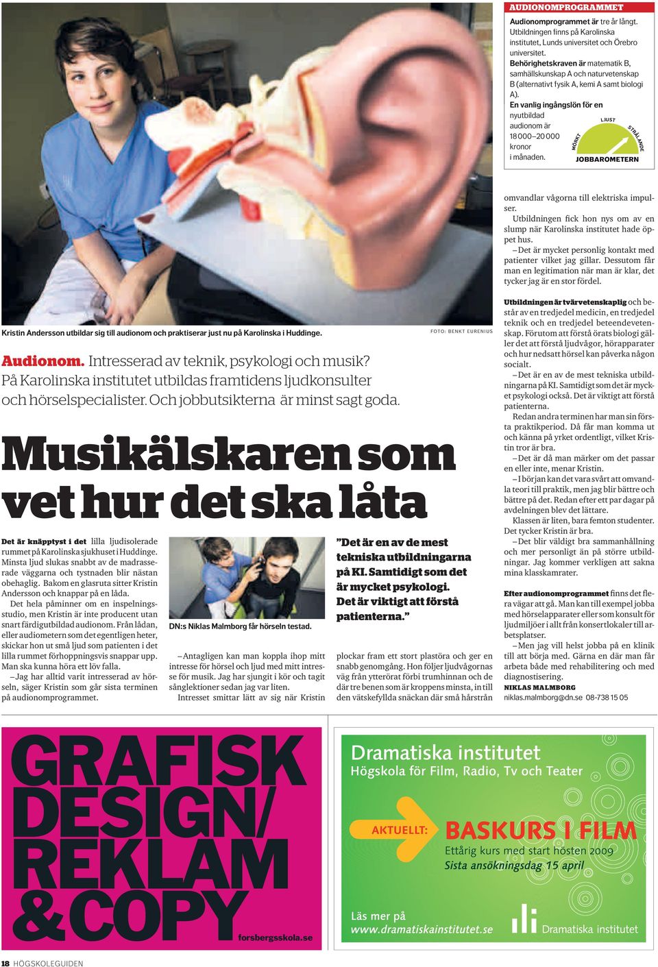 JOBBAROMETERN MÖRKT LJUST STRÅLANDE omvandlar vågorna till elektriska impulser. Utbildningen fick hon nys om av en slump när Karolinska institutet hade öppet hus.