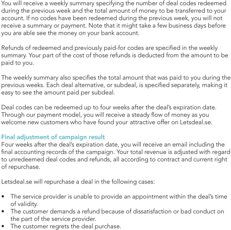 Refunds of redeemed and previously paid-for codes are specified in the weekly summary. Your part of the cost of those refunds is deducted from the amount to be paid to you.