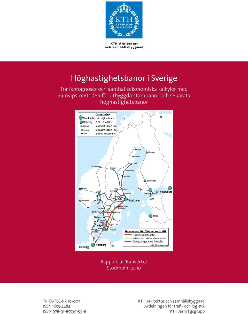 1653-4484 ISBN 978-91-85539-59-8 Rapport till Banverket Rapport Stockholm till Banverket 2010 Stockholm 2010 KTH Arkitektur och samhällsbyggnad Avdelningen för trafik