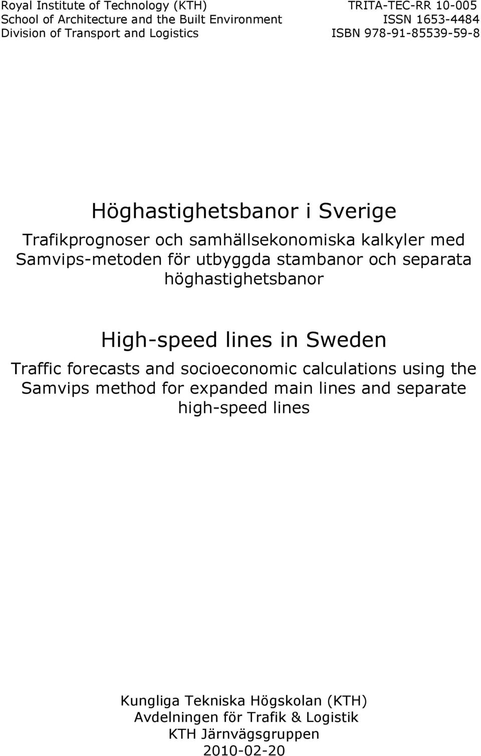 stambanor och separata höghastighetsbanor High-speed lines in Sweden Traffic forecasts and socioeconomic calculations using the Samvips method