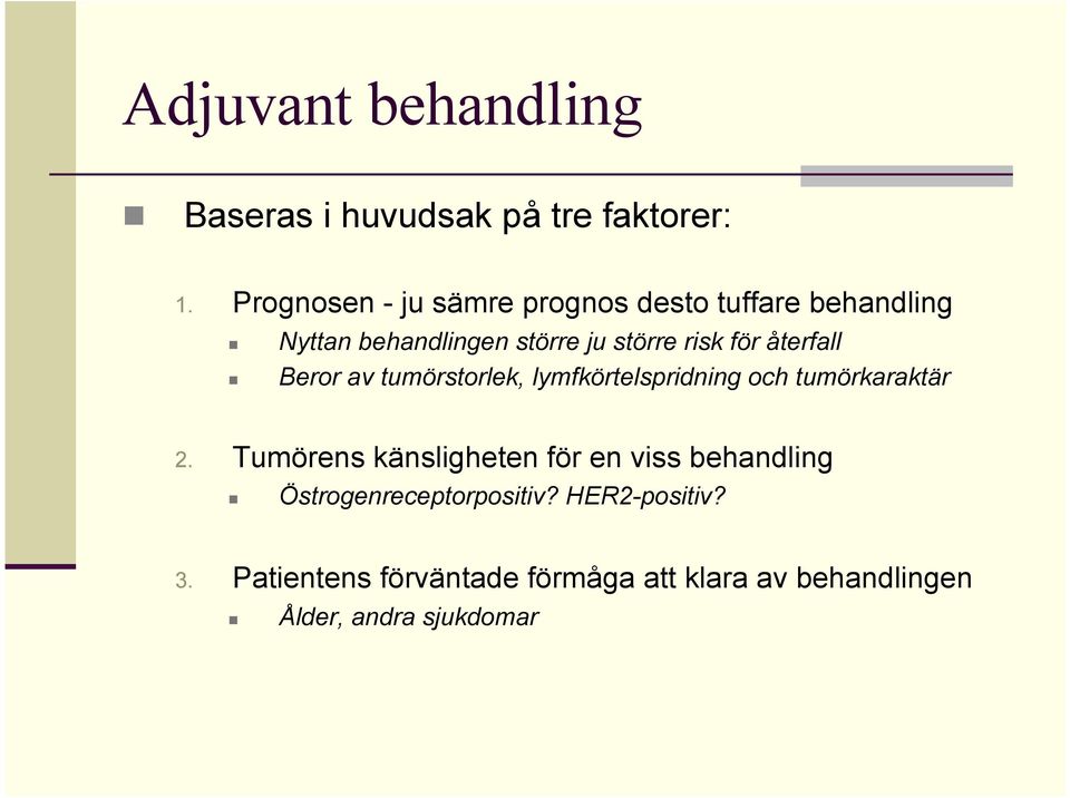 för återfall Beror av tumörstorlek, lymfkörtelspridning och tumörkaraktär 2.