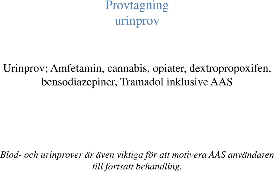 inklusive AAS Blod- och urinprover är även viktiga