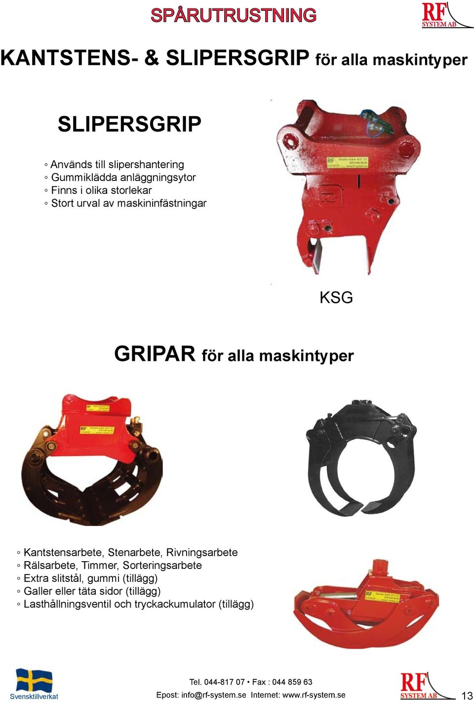 Rälsarbete, Timmer, Sorteringsarbete Extra slitstål, gummi (tillägg) Galler eller täta sidor (tillägg) Lasthållningsventil och