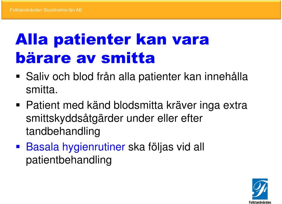 Patient med känd blodsmitta kräver inga extra