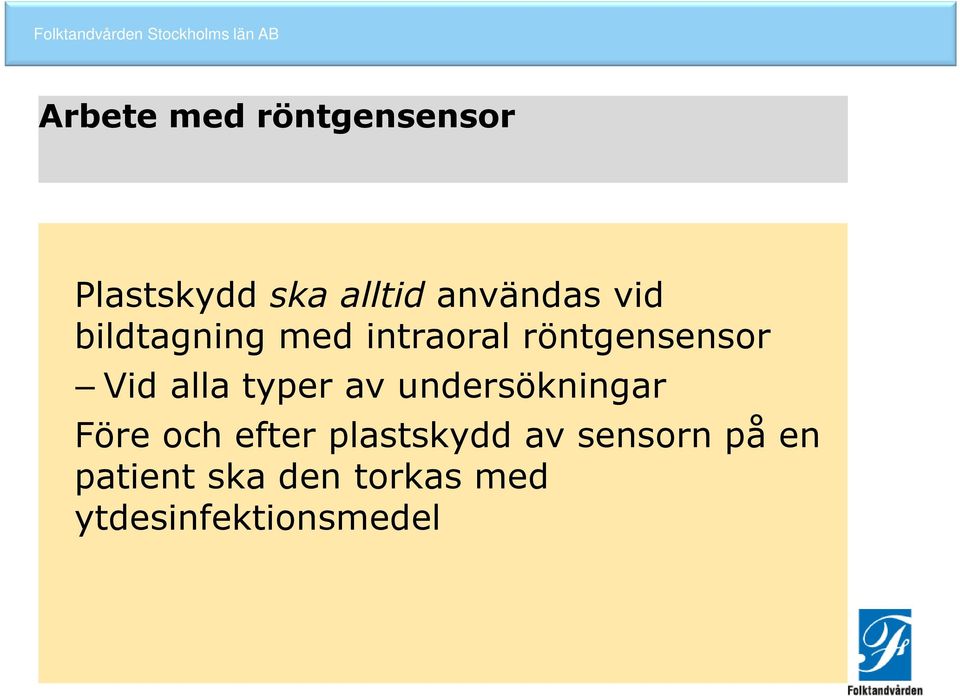 typer av undersökningar Före och efter plastskydd av