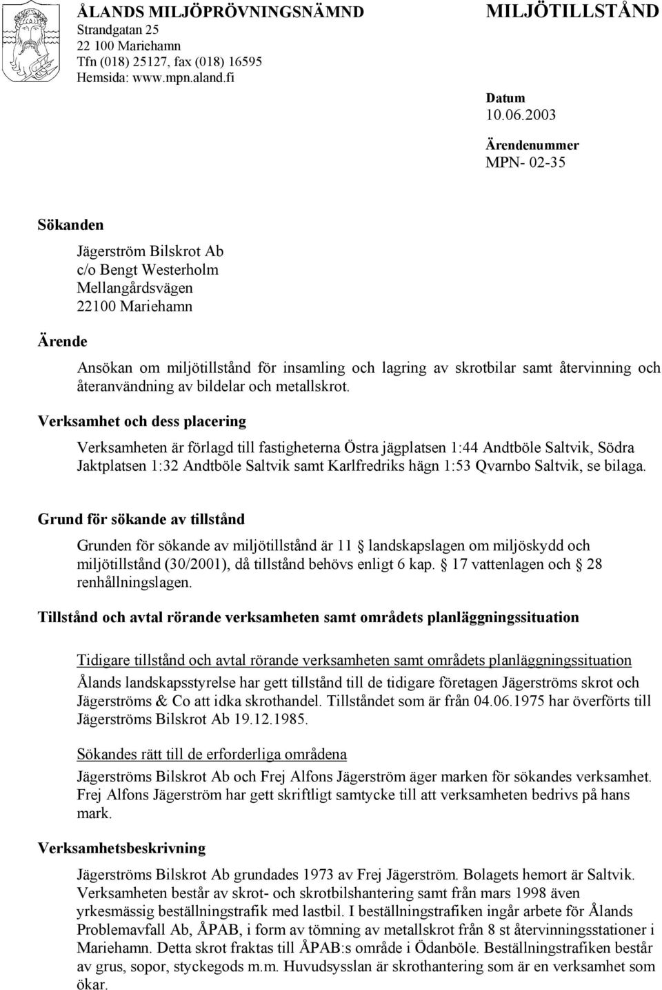 återvinning och återanvändning av bildelar och metallskrot.