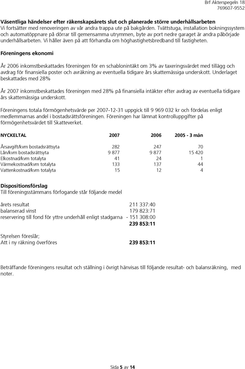 Vi håller även på att förhandla om höghastighetsbredband till fastigheten.