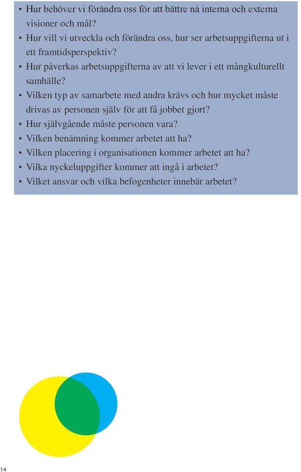 Hur påverkas arbetsuppgifterna av att vi lever i ett mångkulturellt samhälle?