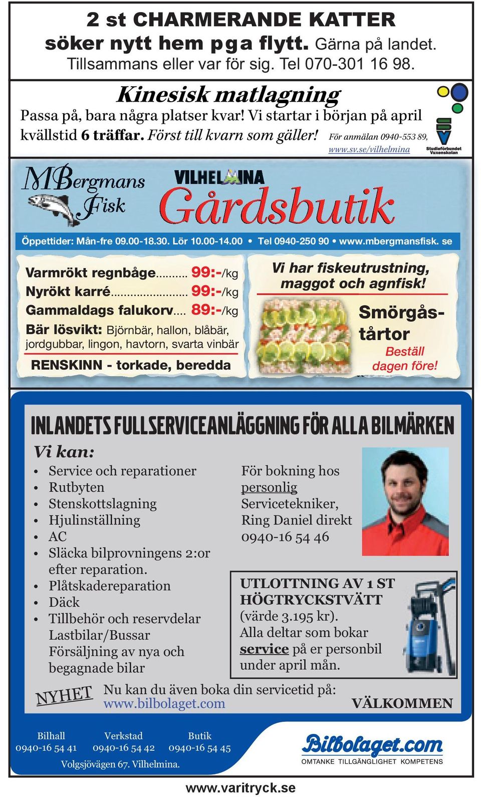 mbergmansfisk. se Varmrökt regnbåge... 99:-/kg Nyrökt karré... 99:-/kg Gammaldags falukorv.